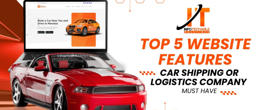 Top 5 Website Features Every Car Shipping or Logistics Company Must Have